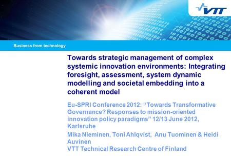 Towards strategic management of complex systemic innovation environments: Integrating foresight, assessment, system dynamic modelling and societal embedding.