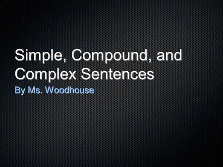 Simple, Compound, and Complex Sentences