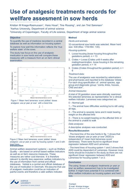 Use of analgesic treatments records for wellfare assesment in sow herds Kristian M Knage-Rasmussen 1, Hans Houe 2, Tine Rousing 1, and Jan Tind Sørensen.