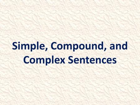 Simple, Compound, and Complex Sentences