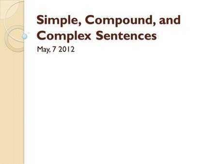 Simple, Compound, and Complex Sentences