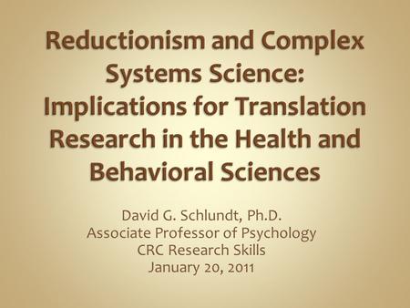 David G. Schlundt, Ph.D. Associate Professor of Psychology CRC Research Skills January 20, 2011.