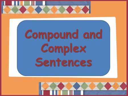 Compound and Complex Sentences