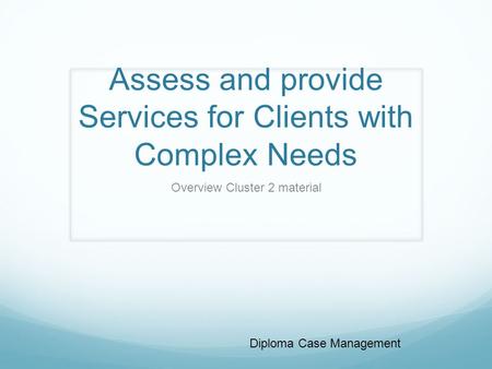 Assess and provide Services for Clients with Complex Needs