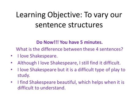 Learning Objective: To vary our sentence structures