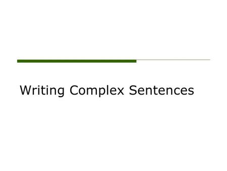 Writing Complex Sentences