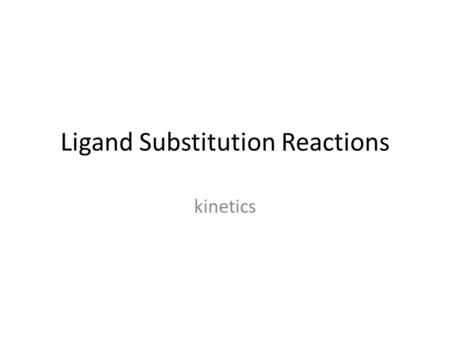 Ligand Substitution Reactions