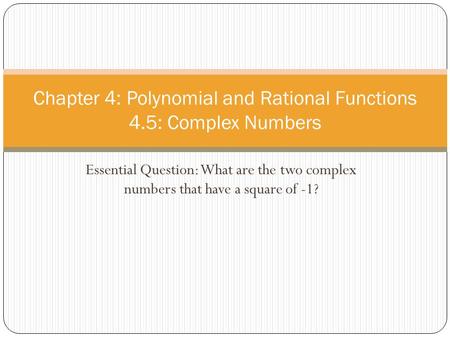 Chapter 4: Polynomial and Rational Functions 4.5: Complex Numbers