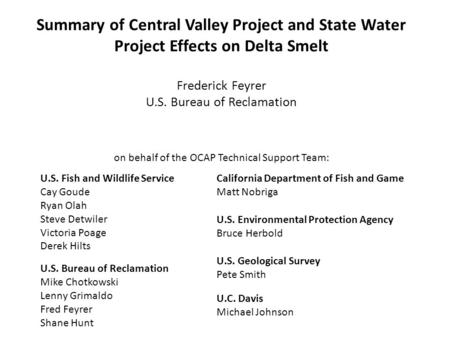 U.S. Fish and Wildlife Service Cay Goude Ryan Olah Steve Detwiler Victoria Poage Derek Hilts U.S. Bureau of Reclamation Mike Chotkowski Lenny Grimaldo.