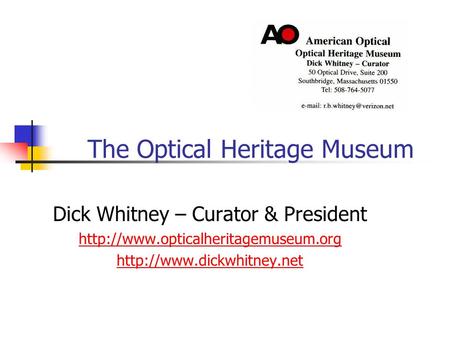 The Optical Heritage Museum Dick Whitney – Curator & President