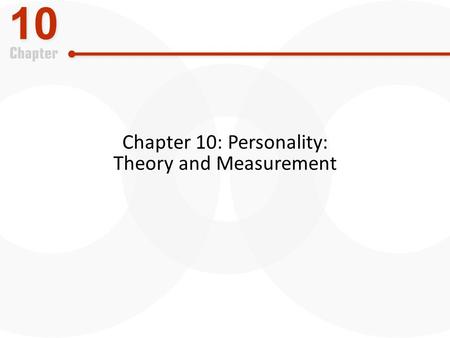 Chapter 10: Personality: Theory and Measurement