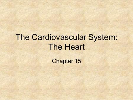 The Cardiovascular System: The Heart