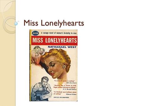 Miss Lonelyhearts.