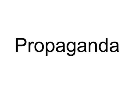 Propaganda.