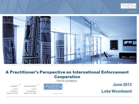 Recent Developments in Australian Competition Law A Practitioners Perspective on International Enforcement Cooperation Not for quotation. June 2013 Luke.