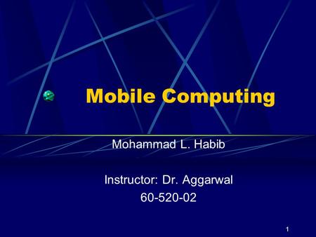 Mohammad L. Habib Instructor: Dr. Aggarwal