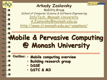 Arkady Zaslavsky Mobility Group School of Computer Science & Software Engineering InfoTech, Monash University