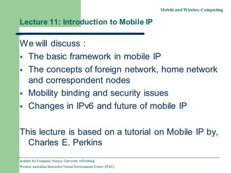 Mobile and Wireless Computing Institute for Computer Science, University of Freiburg Western Australian Interactive Virtual Environments Centre (IVEC)