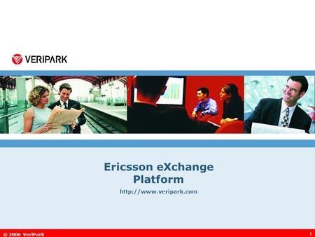 © 2006 VeriPark 1 Ericsson eXchange Platform