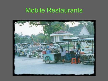 Mobile Restaurants. Urban Truck Type: Mobile Restaurants Mobile food trucks are visible throughout los angeles catering the walk by clienetele.