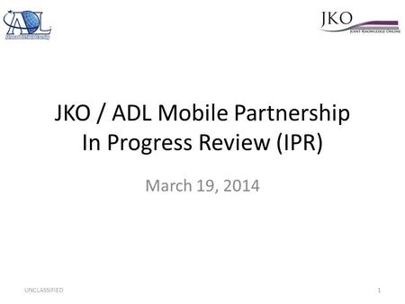 JKO / ADL Mobile Partnership In Progress Review (IPR)