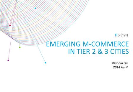 Xiaobin Liu 2014 April EMERGING M-COMMERCE IN TIER 2 & 3 CITIES.