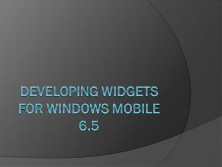 What's different in WM 6.5? Updated UI: less fugly, more touch-friendlyMarketplace Gesture support (native code & standard controls)...Widgets.