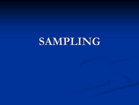 SAMPLING. Point Sampling DescriptionAdvantagesDisadvantages Individual points chosen on a map (either random or grid reference) are sampled Distribution.