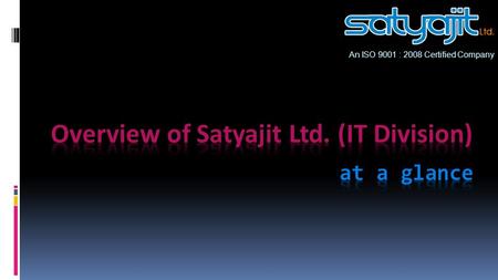 An ISO 9001 : 2008 Certified Company. About Us Satyajit Limited is a part of Institute of Engineering & Management (IEM) Group, focused primarily on the.