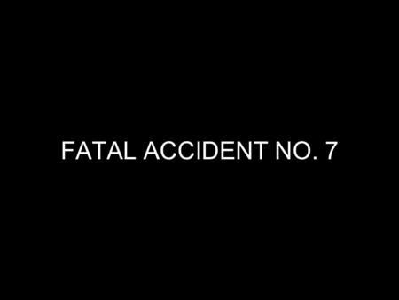 FATAL ACCIDENT NO. 7. Coal Mine Fatal Accident 2011-7 Operator: Hubble Mining Company, LLC Mine: No. 9 Accident Date: November 7, 2011 Classification: