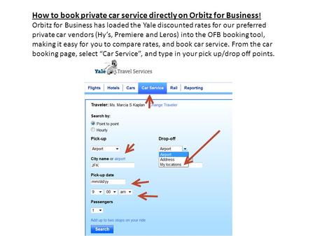 How to book private car service directly on Orbitz for Business ! Orbitz for Business has loaded the Yale discounted rates for our preferred private car.