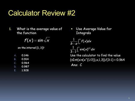 Calculator Review #2 What is the average value of the function