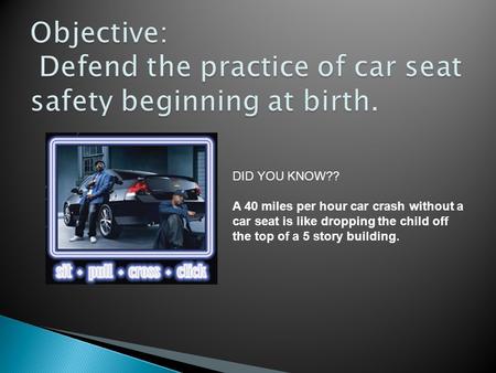 DID YOU KNOW?? A 40 miles per hour car crash without a car seat is like dropping the child off the top of a 5 story building.