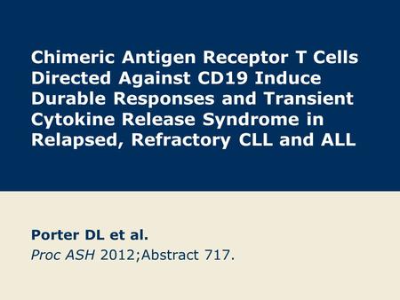 Porter DL et al. Proc ASH 2012;Abstract 717.