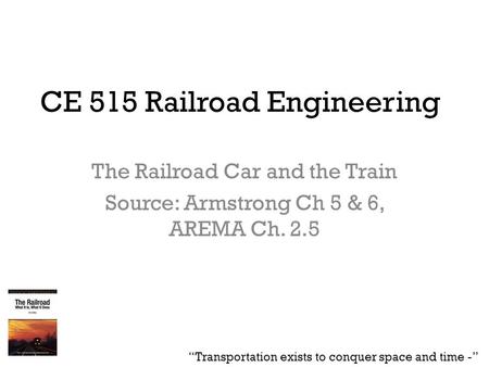 CE 515 Railroad Engineering