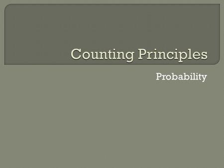 Counting Principles Probability.