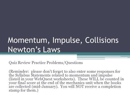 Momentum, Impulse, Collisions Newton’s Laws