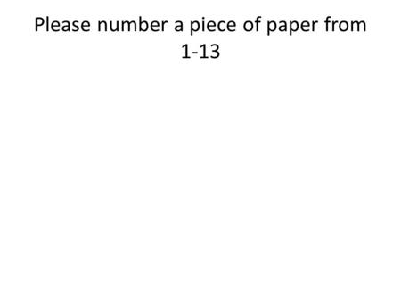 Please number a piece of paper from 1-13. Car Maintenance What are the 6 fluids you should check? Oil Level Transmission fluid Brake Fluid Power steering.