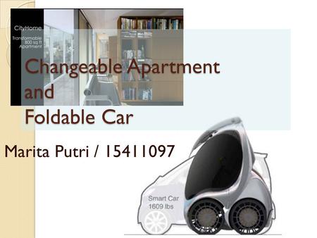 Changeable Apartment and Foldable Car Marita Putri / 15411097.