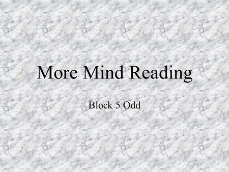 More Mind Reading Block 5 Odd. Hey, did he take the picture yet? I want it to look like Im actually fixing the car, does this look real? Im not sure,