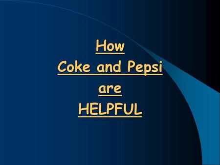 How Coke and Pepsi are HELPFUL