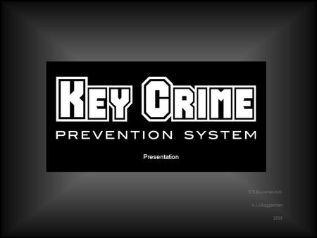 Slide 1 www.keycrime.com Slide 1 E.R.Bouwman ll.m. ir J.J.Baggerman 2005 Presentation.