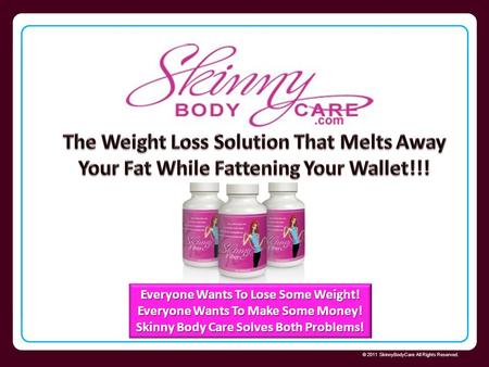 Everyone Wants To Lose Some Weight! Everyone Wants To Make Some Money!