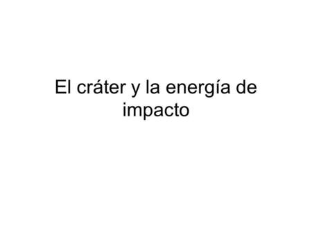 El cráter y la energía de impacto. Cráter Aristarco, Luna Cráteres de Impactos de cometas y asteroides.