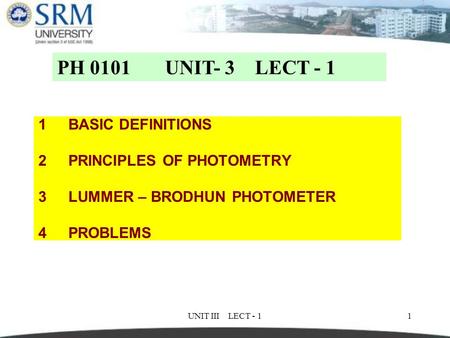 PH 0101 UNIT- 3 LECT - 1 BASIC DEFINITIONS 2 PRINCIPLES OF PHOTOMETRY