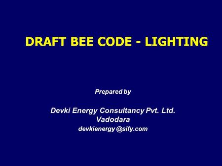 DRAFT BEE CODE - LIGHTING Prepared by Devki Energy Consultancy Pvt. Ltd. Vadodara