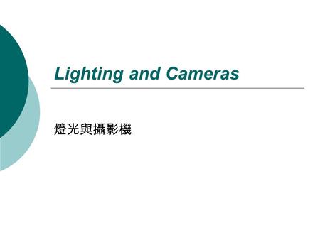 Lighting and Cameras. Cameras By default, your scene already has one camera You add more cameras by hitting Shift-A ( ), like creating all other objects.