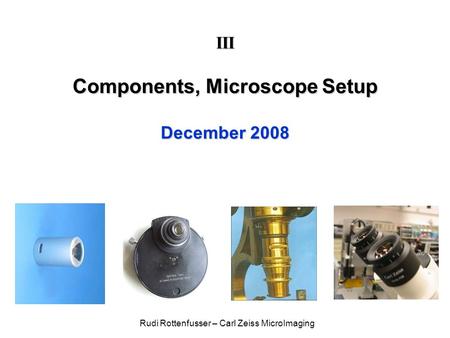 III Components, Microscope Setup December 2008