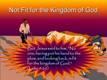 Not Fit for the Kingdom of God