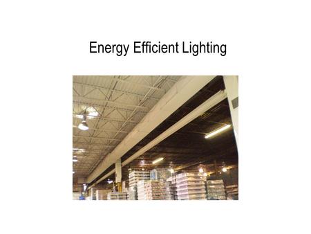 Energy Efficient Lighting. Overview Fundamentals –Light Quantity –Light Quality –Glare –Energy efficiency –Lighting and Productivity Inside-out Approach.